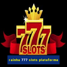 rainha 777 slots plataforma